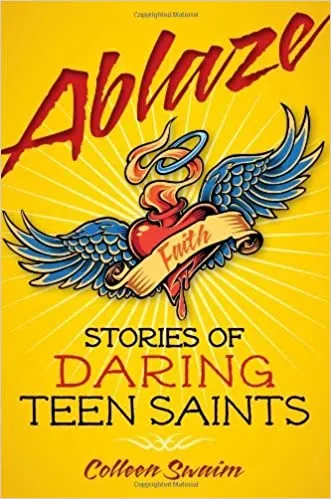 Ablaze: Stories of Daring Teen Saints