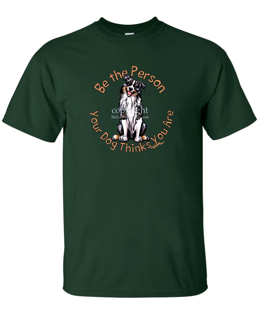 Australian Shepherd  Blue Merle - Be The Person - T-Shirt