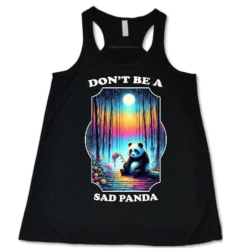 Don't Be A Sad Panda Shirt