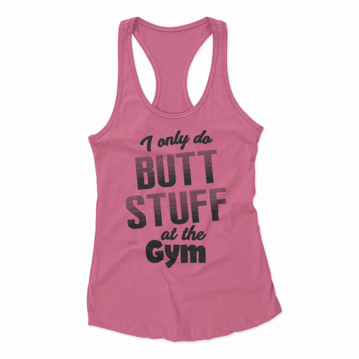 I Only Do Butt Stuff At The Gym