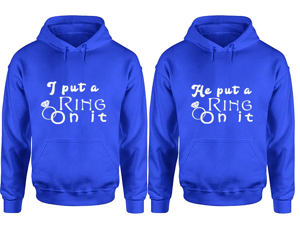 I Put a Ring On It He Put a Ring On It Couple Matching Pullover Hoodies