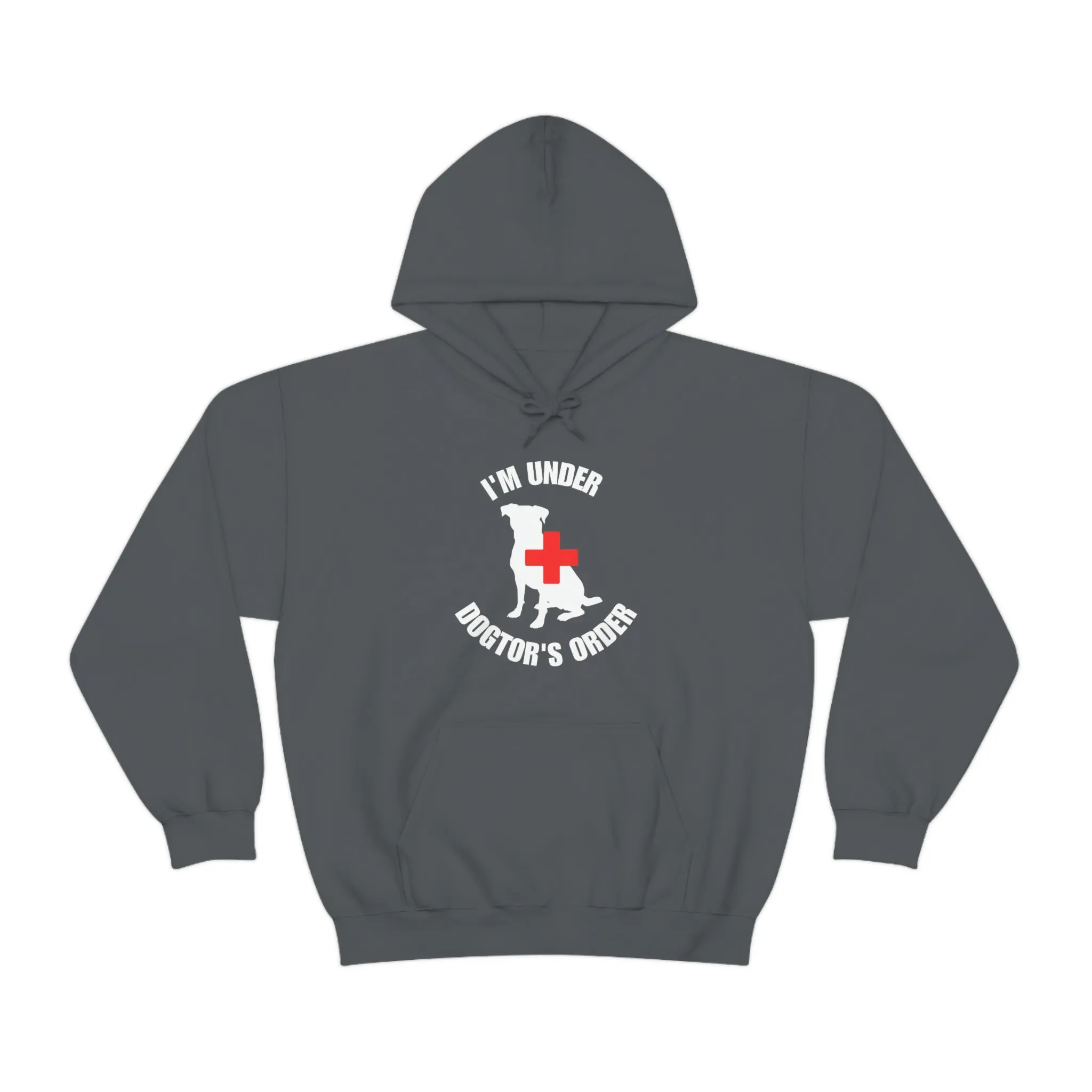 I'm Under Dogtor's Orders Hooded Sweatshirt (Dark Colors)