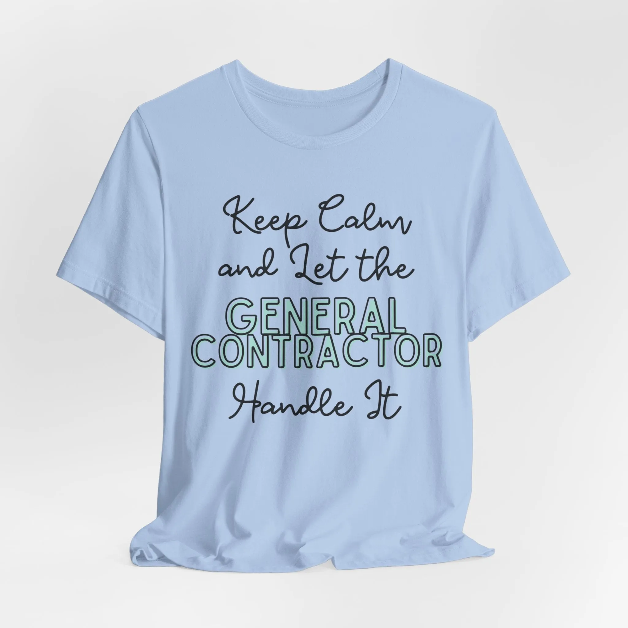 Keep Calm and let the General Contractor handle It - Jersey Short Sleeve Tee