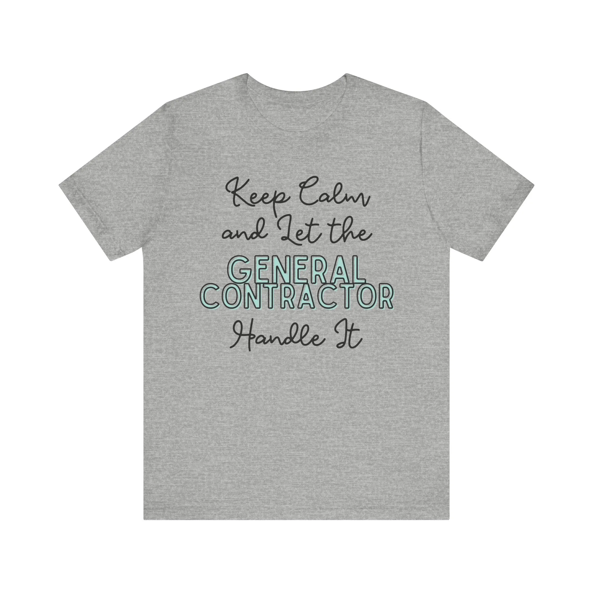 Keep Calm and let the General Contractor handle It - Jersey Short Sleeve Tee