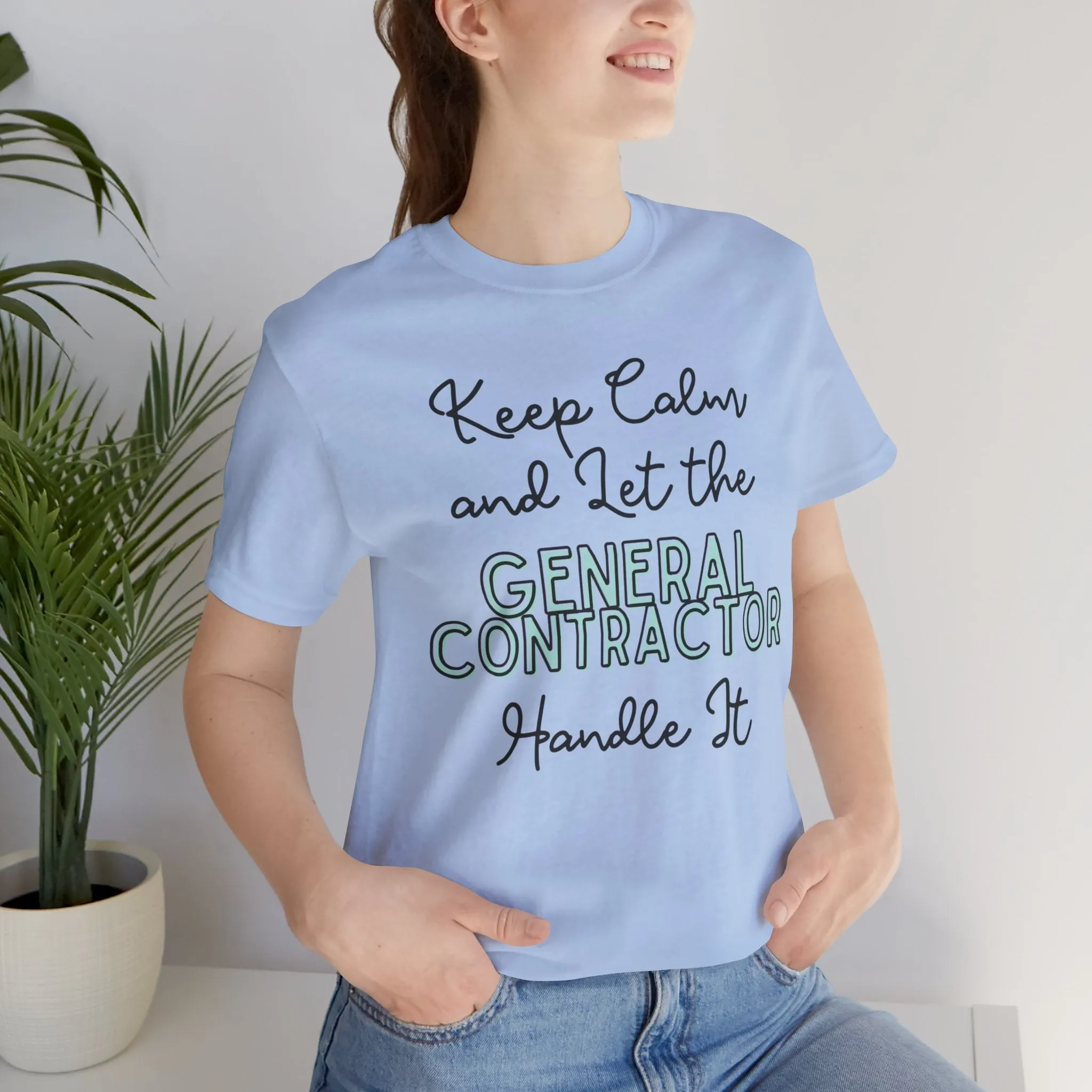 Keep Calm and let the General Contractor handle It - Jersey Short Sleeve Tee