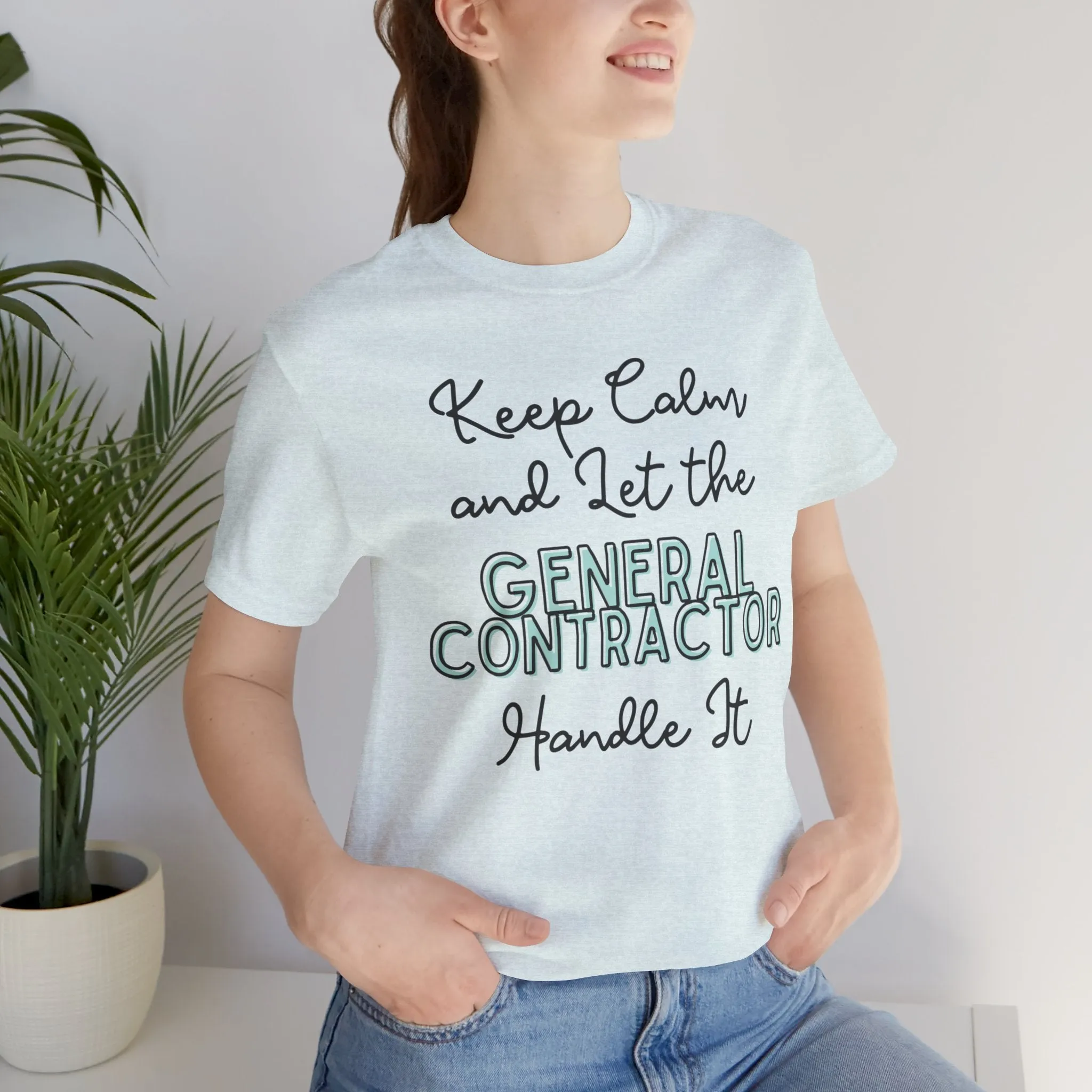 Keep Calm and let the General Contractor handle It - Jersey Short Sleeve Tee