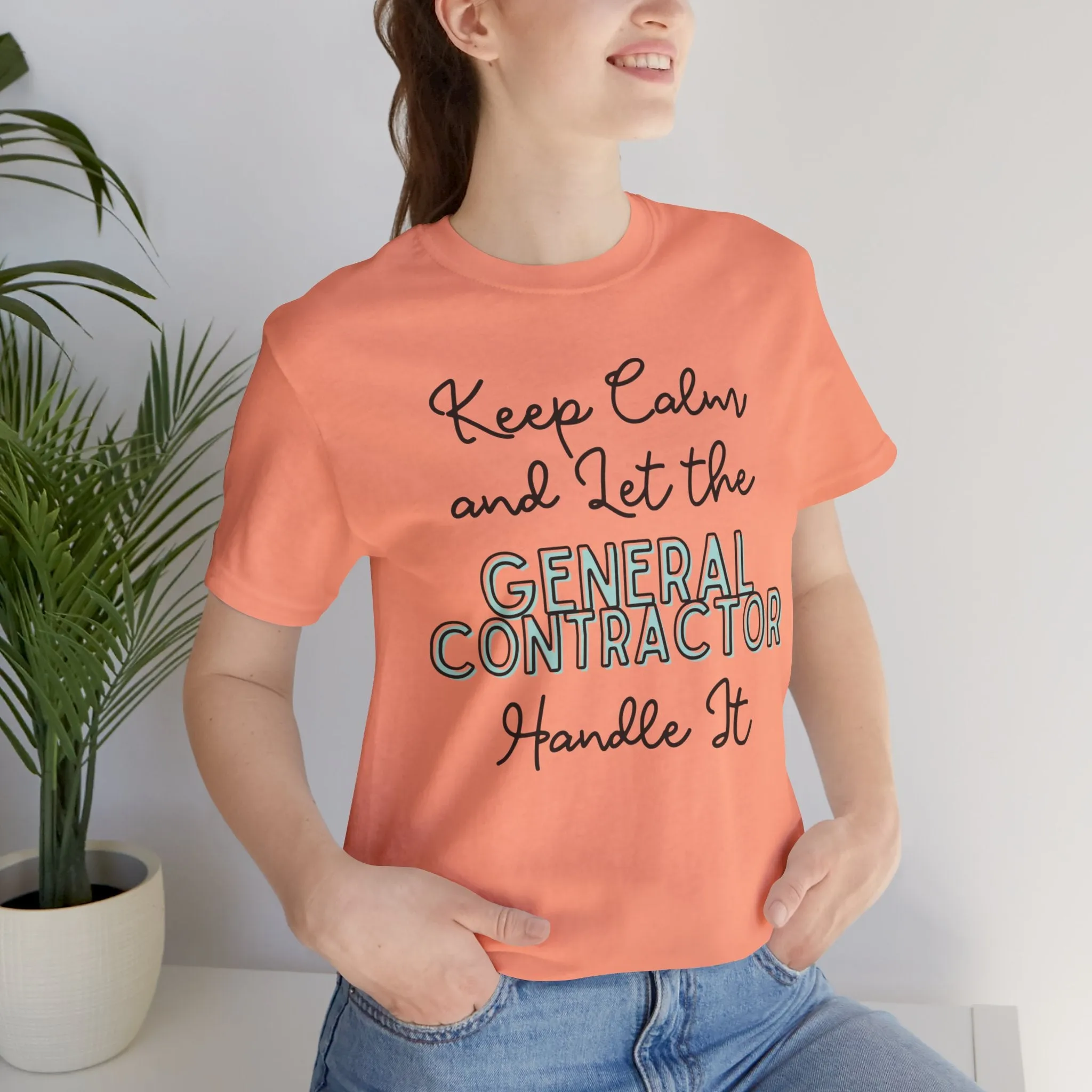 Keep Calm and let the General Contractor handle It - Jersey Short Sleeve Tee