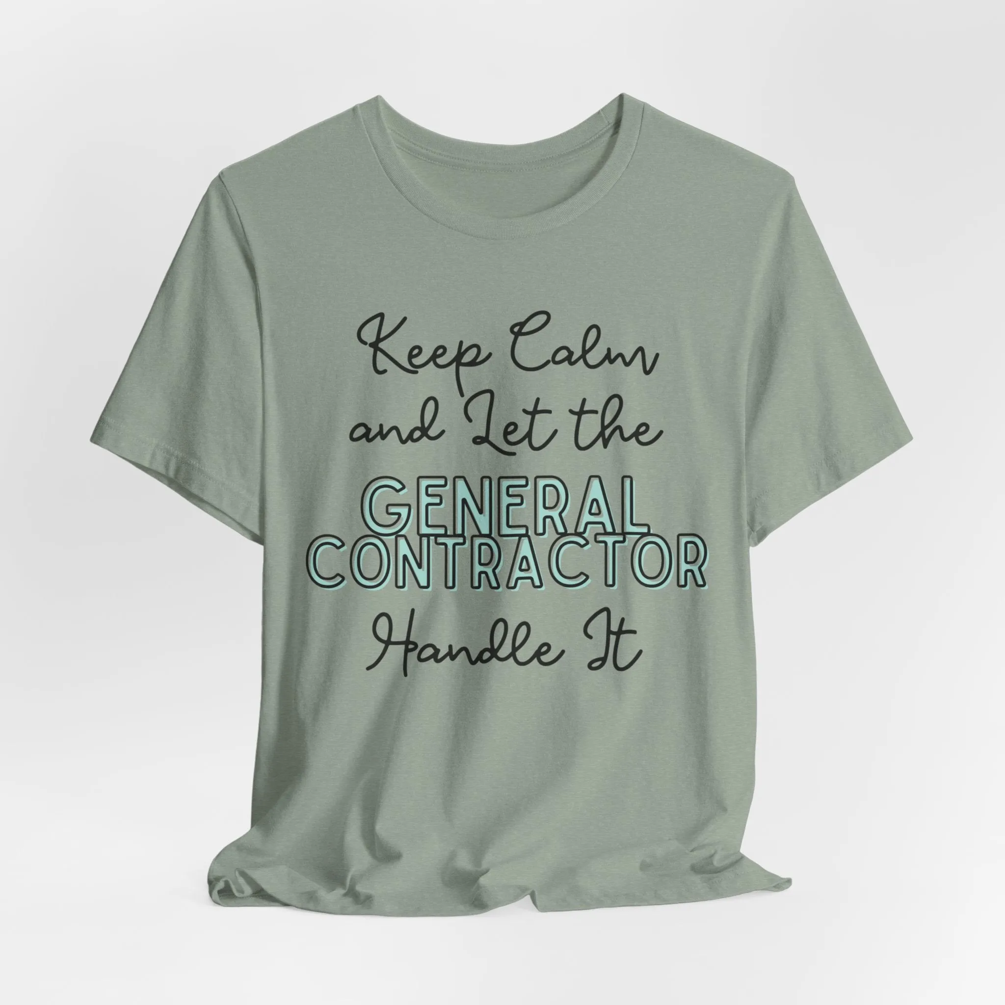 Keep Calm and let the General Contractor handle It - Jersey Short Sleeve Tee