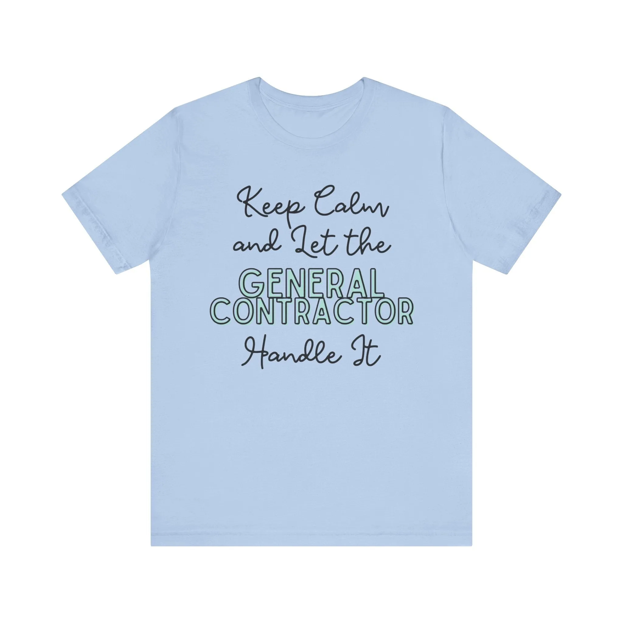 Keep Calm and let the General Contractor handle It - Jersey Short Sleeve Tee