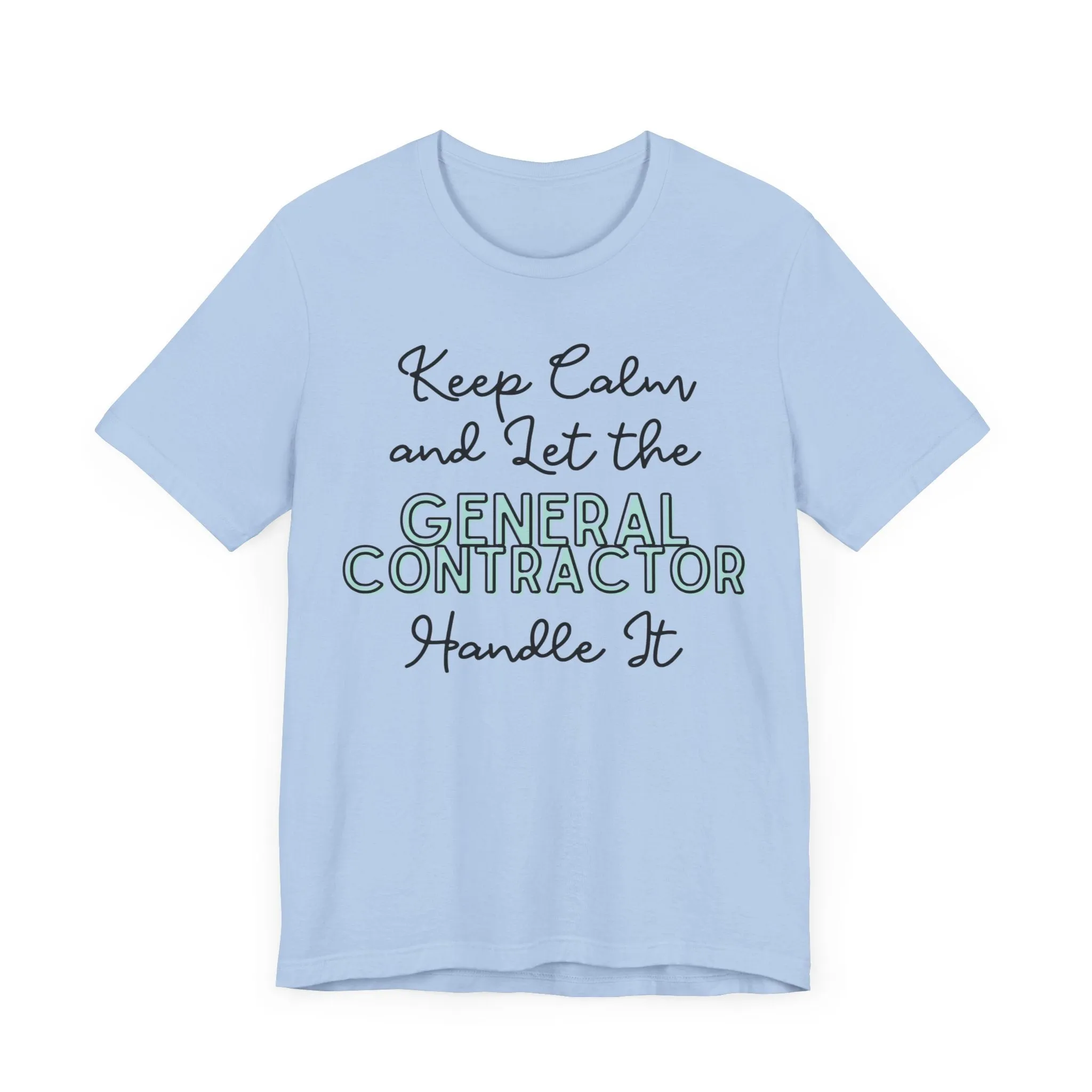 Keep Calm and let the General Contractor handle It - Jersey Short Sleeve Tee