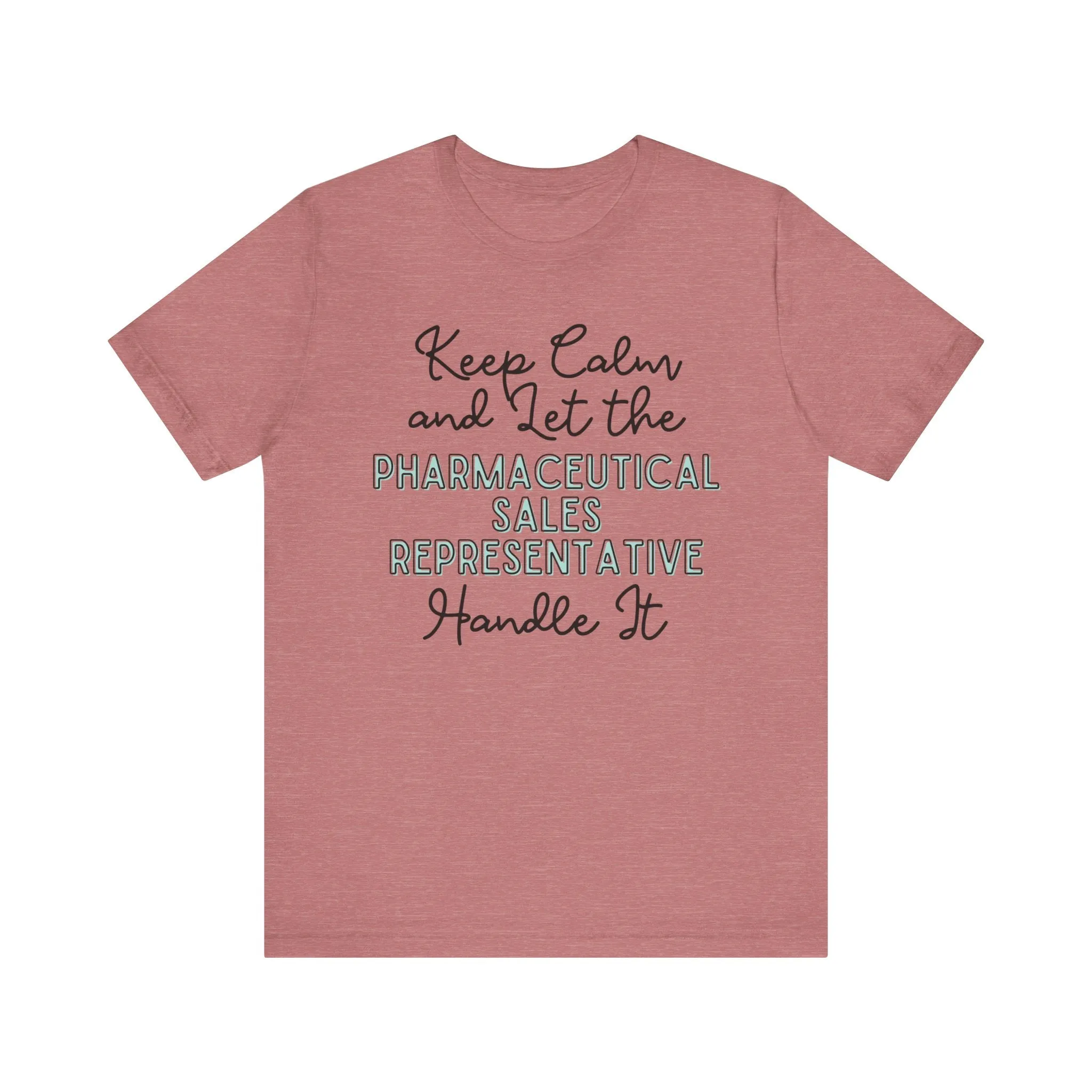 Keep Calm and let the Pharmaceutical Sales Representative handle It - Jersey Short Sleeve Tee