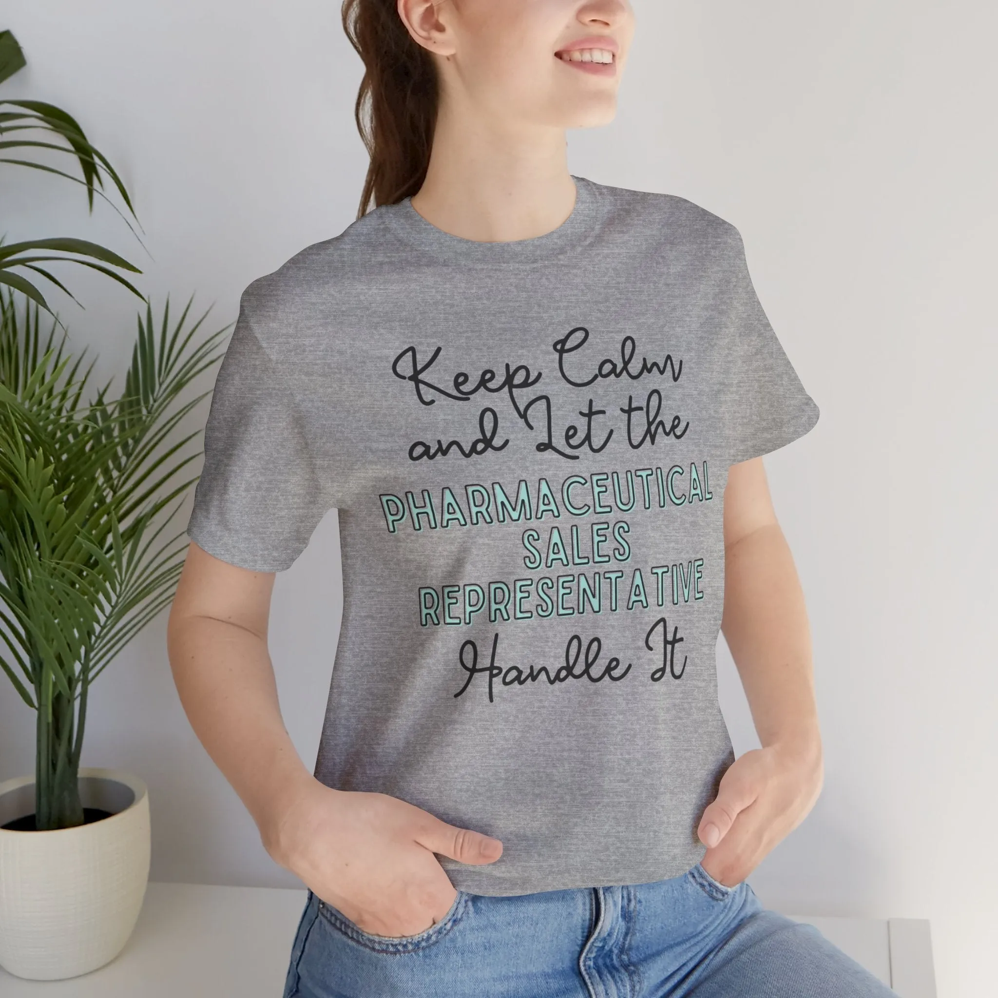 Keep Calm and let the Pharmaceutical Sales Representative handle It - Jersey Short Sleeve Tee