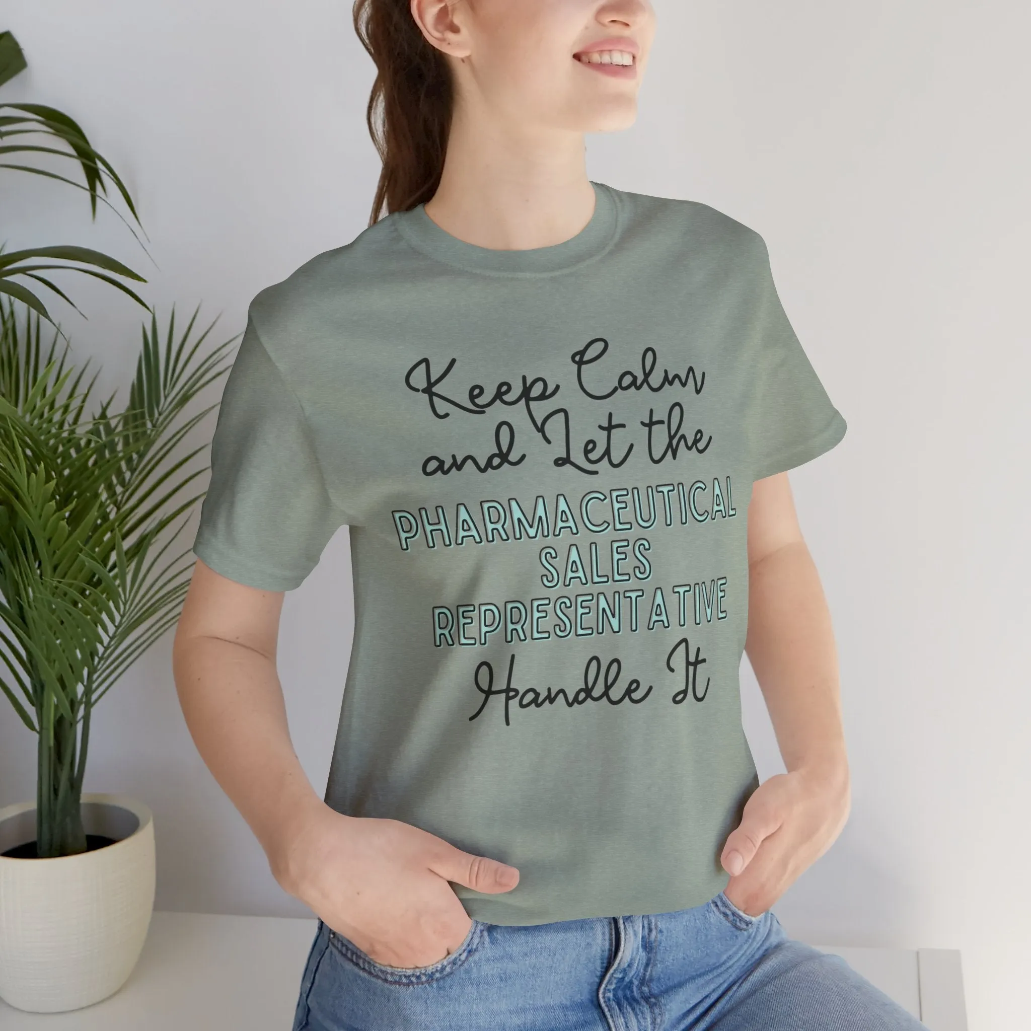 Keep Calm and let the Pharmaceutical Sales Representative handle It - Jersey Short Sleeve Tee