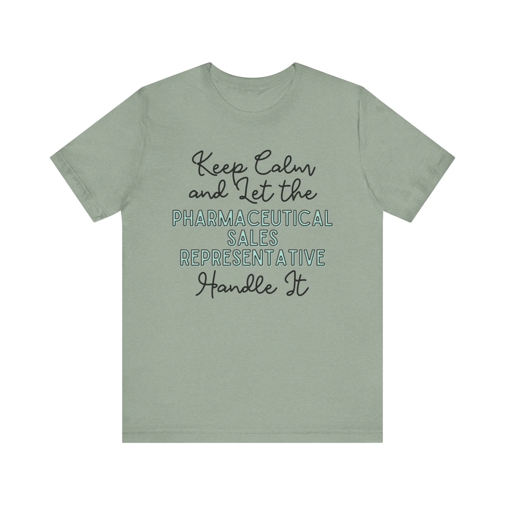 Keep Calm and let the Pharmaceutical Sales Representative handle It - Jersey Short Sleeve Tee