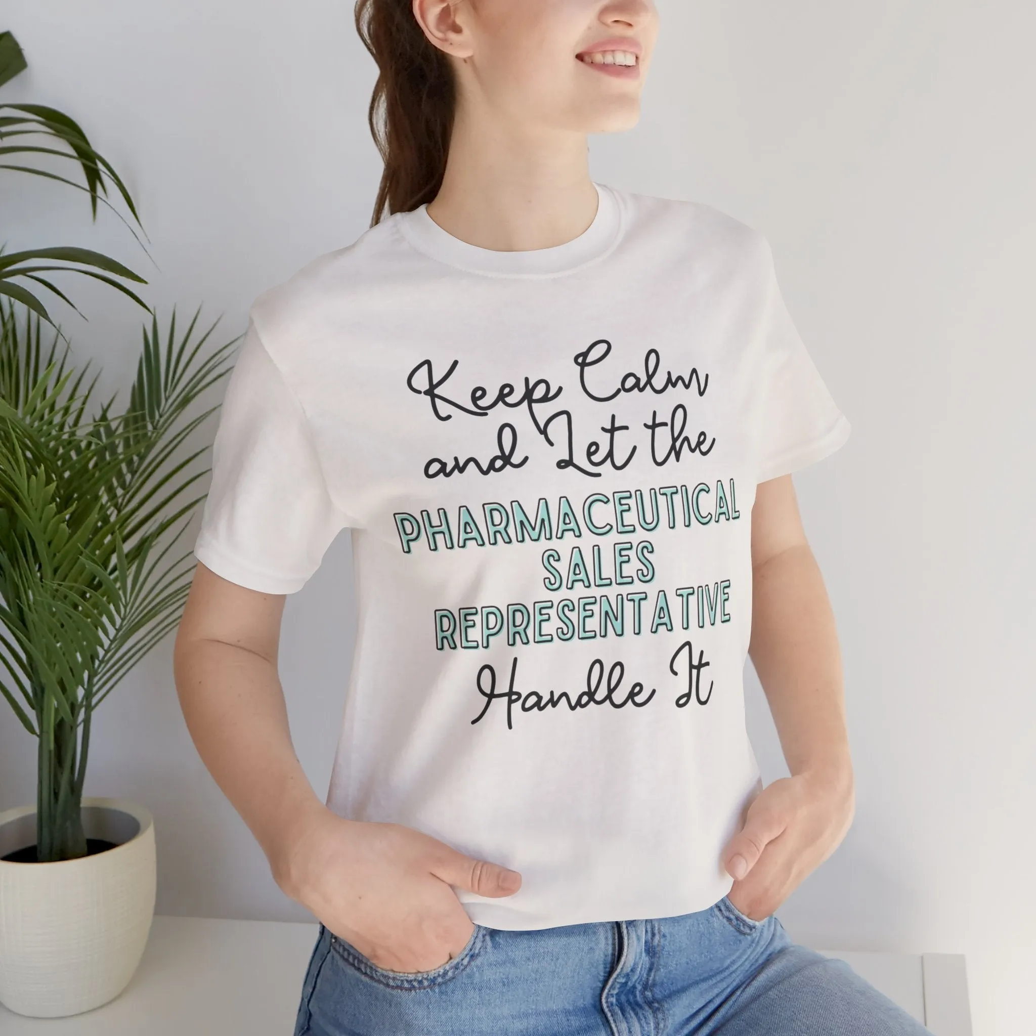 Keep Calm and let the Pharmaceutical Sales Representative handle It - Jersey Short Sleeve Tee