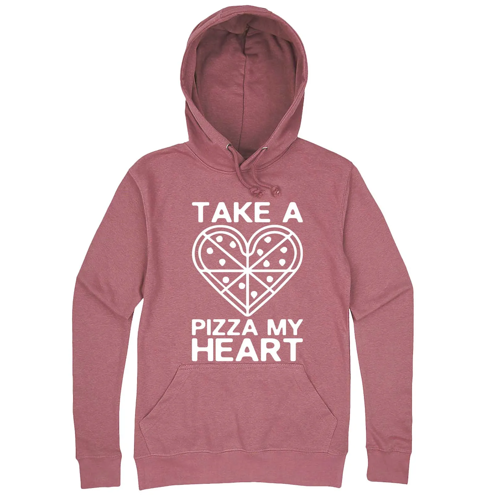 "Take a Pizza My Heart" hoodie