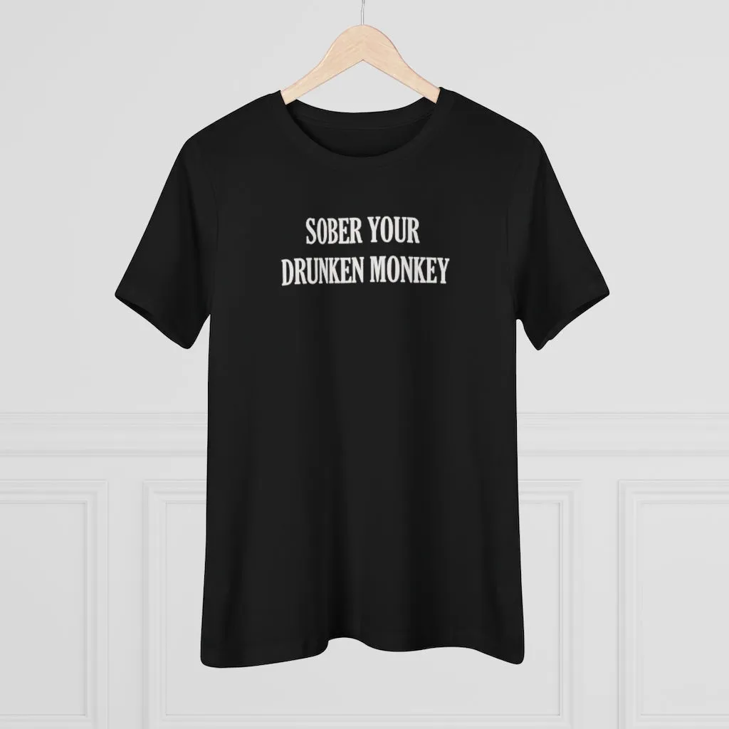 Sober Your Drunken Monkey, Women's Premium Tee