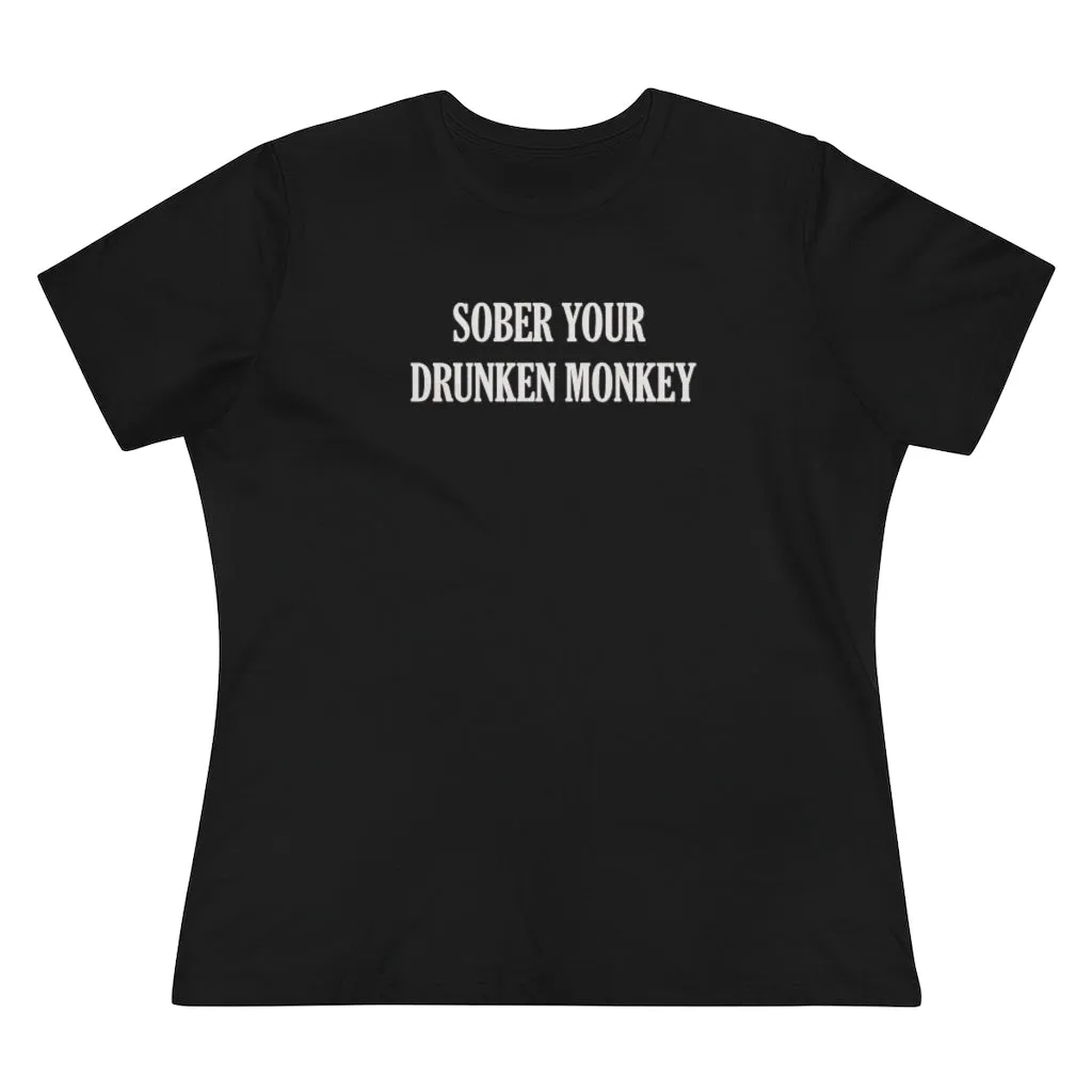 Sober Your Drunken Monkey, Women's Premium Tee